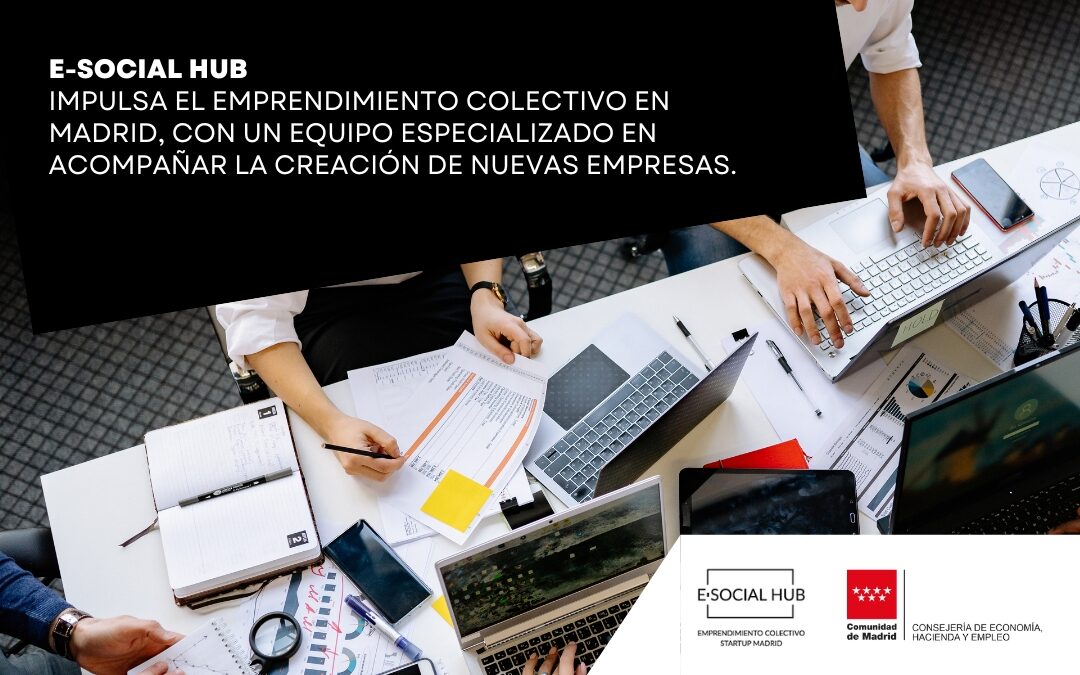 E‑Social Hub impulsa el emprendimiento colectivo en Madrid con un equipo especializado en acompañar la creación de nuevas empresas